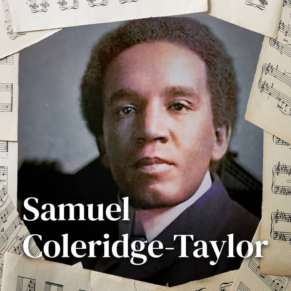 Samuel Coleridge-Taylor - A life of Music and Colour