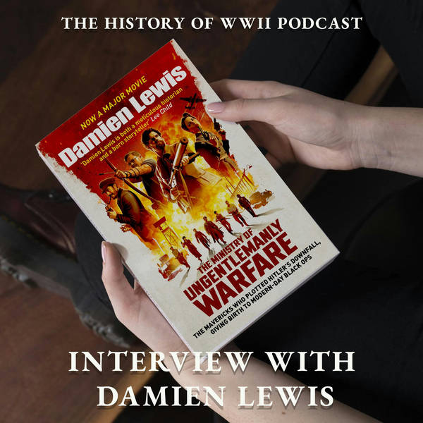 Episode 467-Interview w/ Damien Lewis about his book Churchill's Secret Warriors