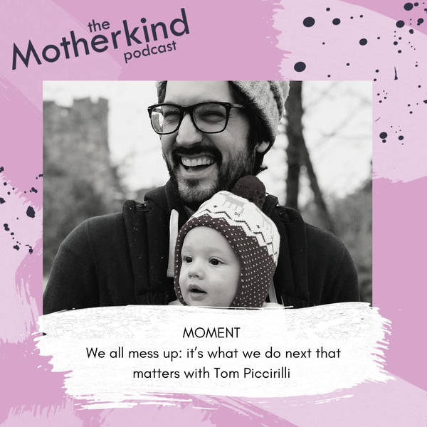 MOMENT | We all mess up: it’s what we do next that matters with Tom Piccirilli (AKA Dad Vibes)