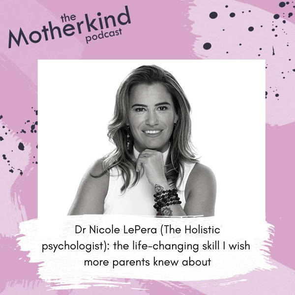 Dr Nicole LePera (The Holistic psychologist): the life-changing skill I wish  more parents knew about