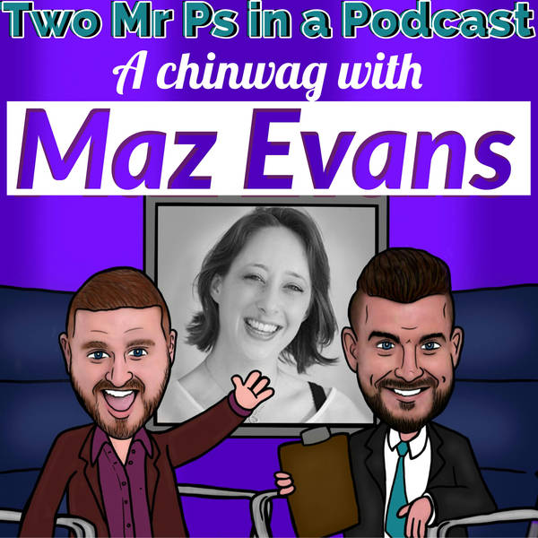 A Chinwag with Maz Evans