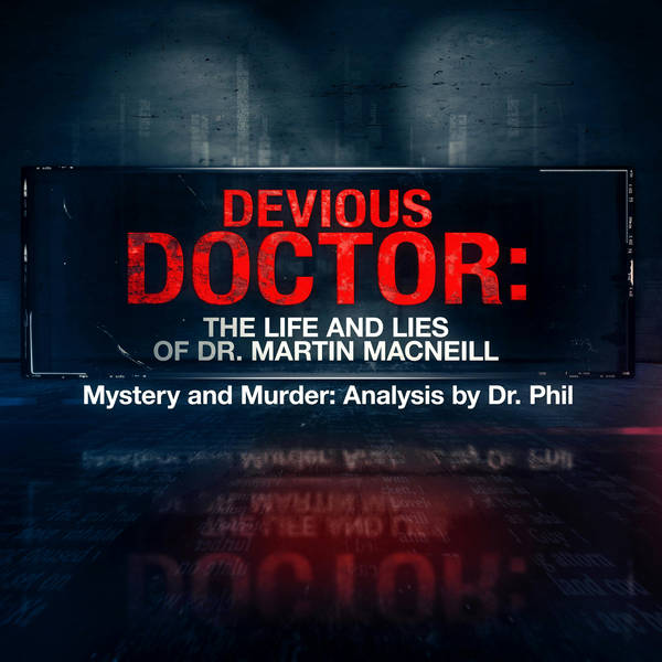 S10E3: Devious Doctor: The Life and Lies of Dr. Martin MacNeill