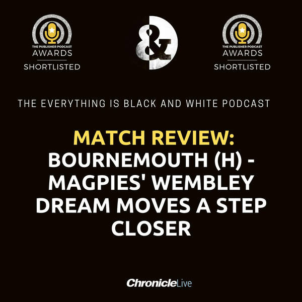 NEWCASTLE UNITED 1-0 BOURNEMOUTH | MAGPIES WEMBLEY DREAM MOVES A STEP CLOSER