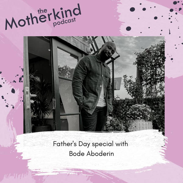 Father's Day special with Bode Aboderin