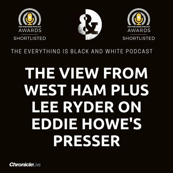 The view from West Ham United - plus Lee Ryder shares his verdict on Eddie Howe's press conference