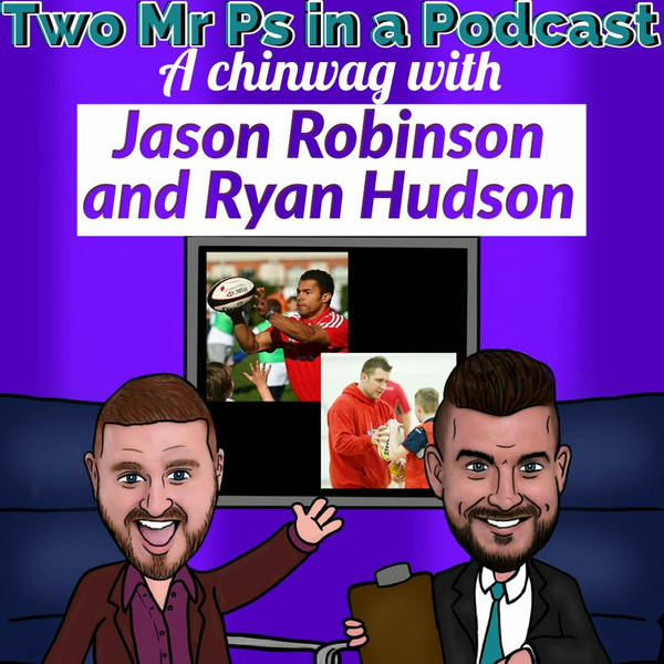 A Chinwag with Jason Robinson and Ryan Hudson