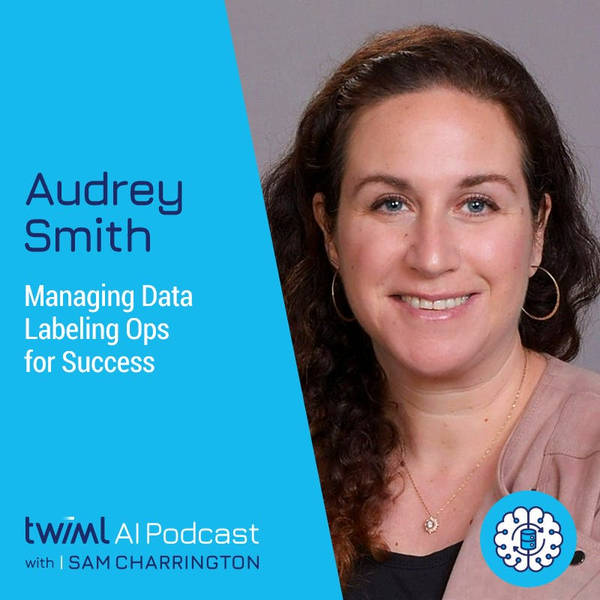 Managing Data Labeling Ops for Success with Audrey Smith - #583