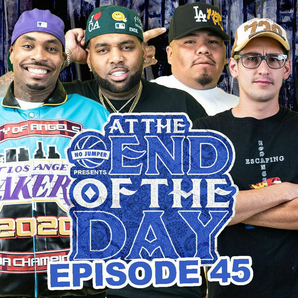 At The End of The Day Ep. 45