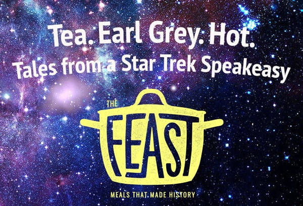 Tea. Earl Grey. Hot. Tales from a Star Trek Speakeasy