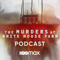 The Murders at White House Farm: The Podcast image