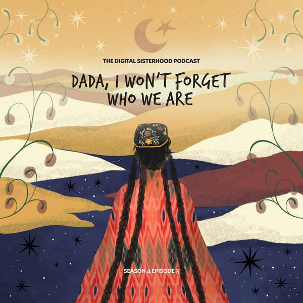 S4 EP3 | Dada, I Won’t Forget Who We Are