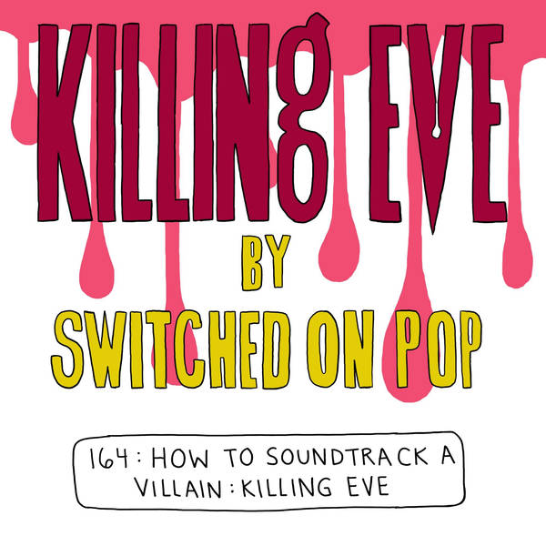How To Soundtrack A Villain: Killing Eve