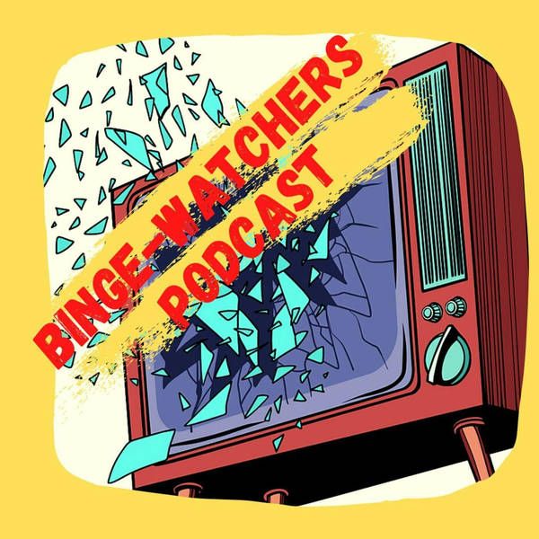 Binge-Watchers Podcast With Johnny Spoiler