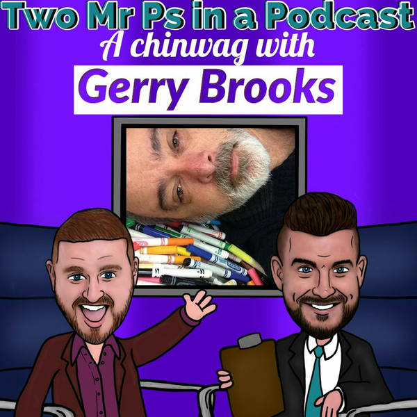 A Chinwag with Gerry Brooks