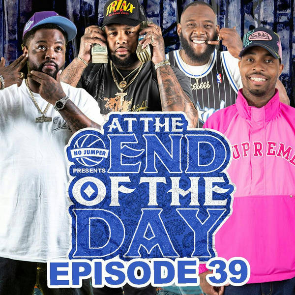 At The End of The Day Ep. 39