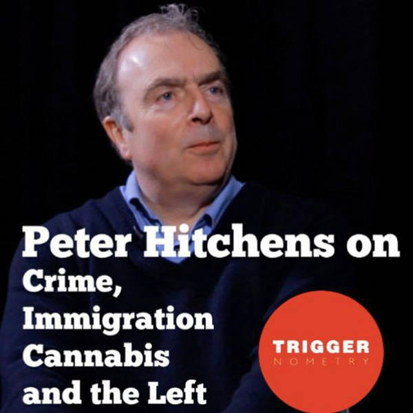 Peter Hitchens on Crime, Immigration, Cannabis & the Left