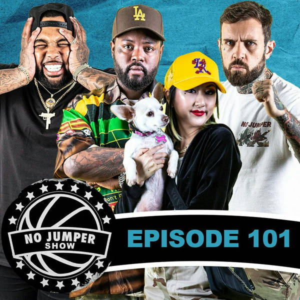 The No Jumper Show Ep. 101 w/ the Return of Cam Girl