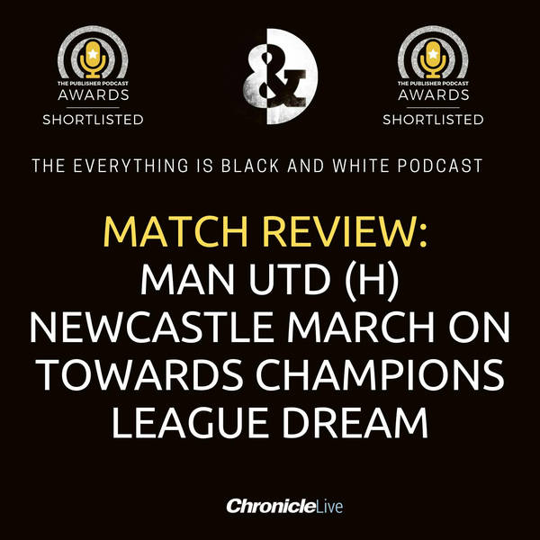NEWCASTLE UNITED 2-0 MANCHESTER UNITED | MAGPIES MARCH ON TOWARDS CHAMPIONS LEAGUE DREAM