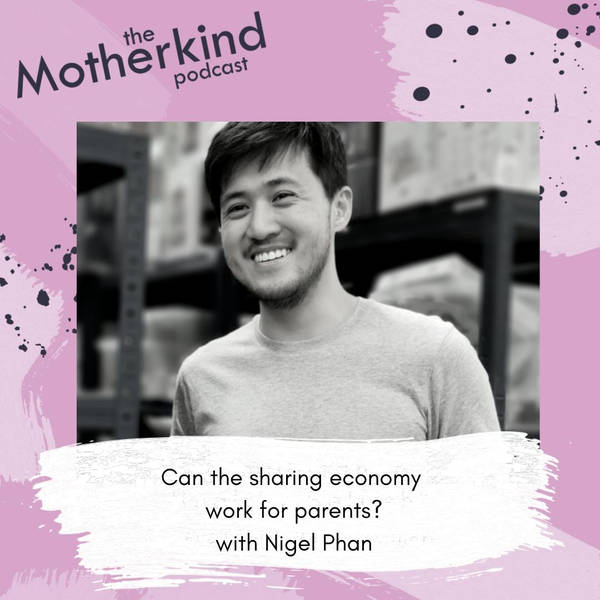 Can a sharing economy work for parents? with Nigel Phan