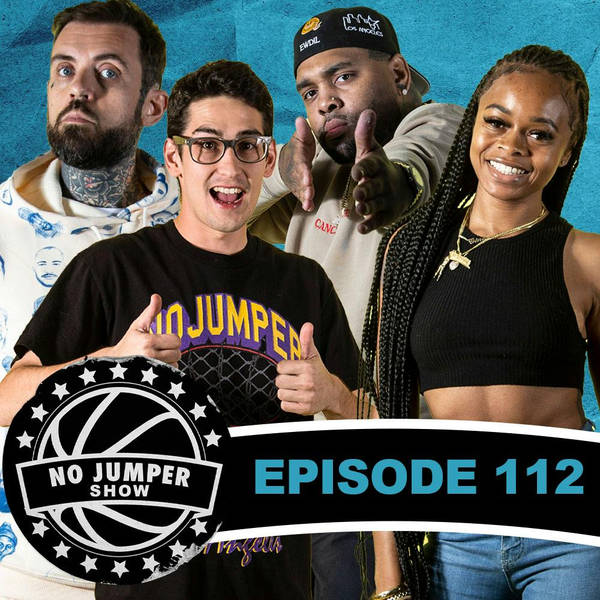 The No Jumper Show Ep. 112
