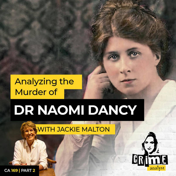 Ep 169: Analyzing the Murder of Dr Naomi Dancy with Jackie Malton, Part 2