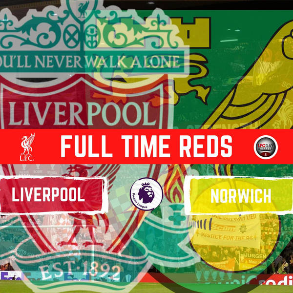 Liverpool 3 v Norwich 1 | Full Time Reds