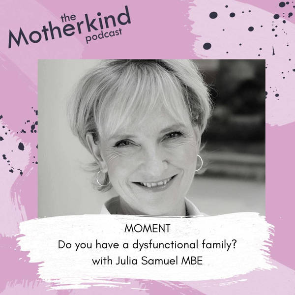 MOMENT | Do you have a dysfunctional family? with Julia Samuel MBE