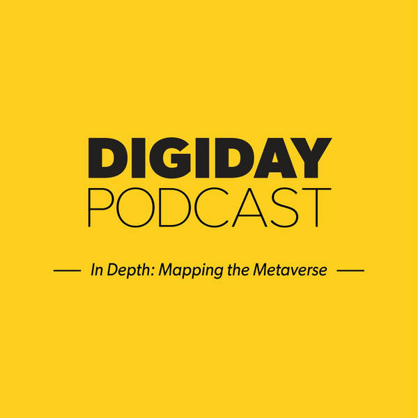 In depth: How Digiday reporters are mapping the metaverse
