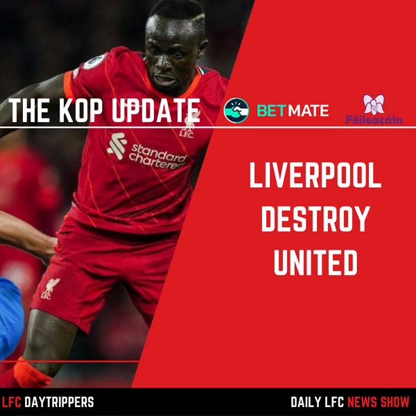 Liverpool Destroy United | The Kop Update