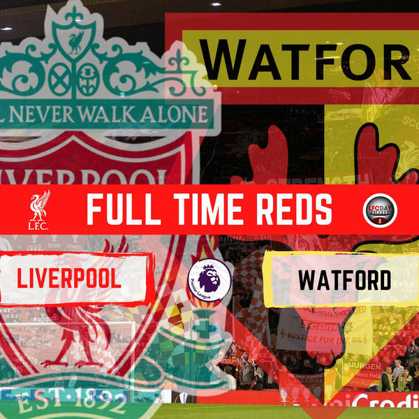 Liverpool 2 Watford 0 | Full Time Reds
