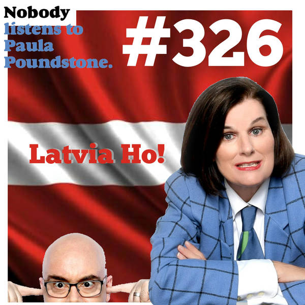 Ep 326 - Latvia Ho!