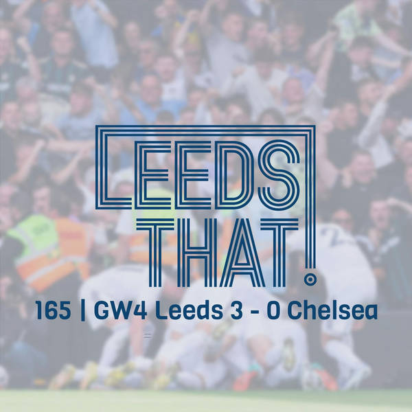 165 | GW4 Leeds 3 - 0 Chelsea | Premier League