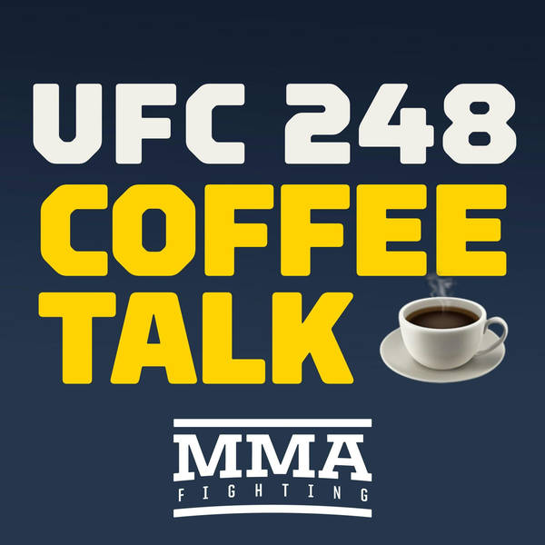 Coffee Talk: UFC 248 Edition