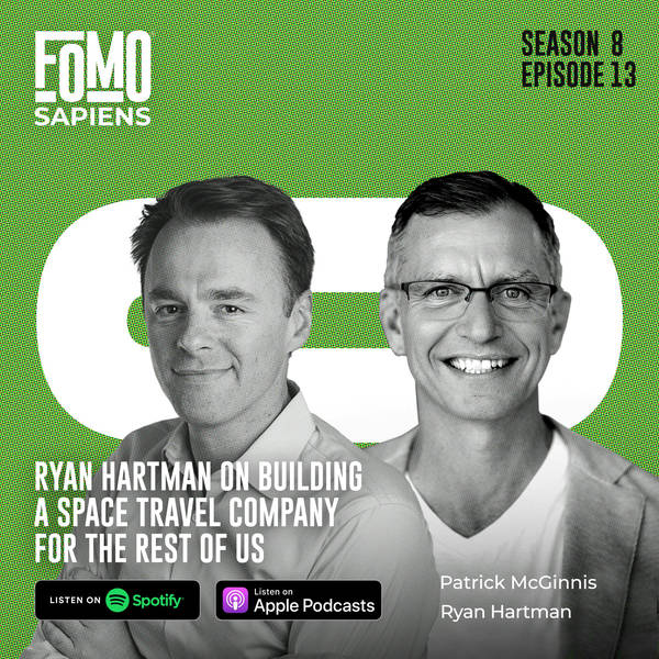 S8 Ep13. Ryan Hartman on Building a Space Travel Company for the Rest of Us