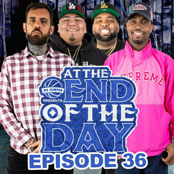 At The End of The Day Ep. 36 w/ Adam22