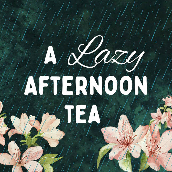 A Lazy Afternoon Tea