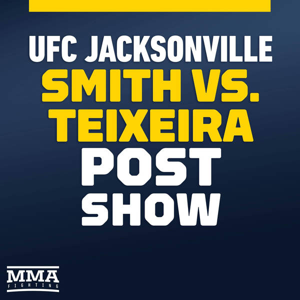 UFC Jacksonville: Smith vs. Teixeira Post-Fight Show