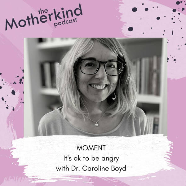 MOMENT  | Why it's ok to be angry with Dr Caroline Boyd