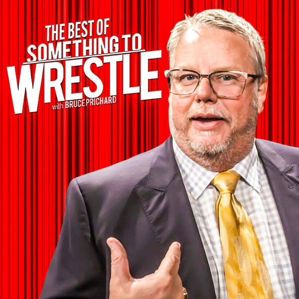 Episode 394: The Best Of Something To Wrestle with Bruce Prichard