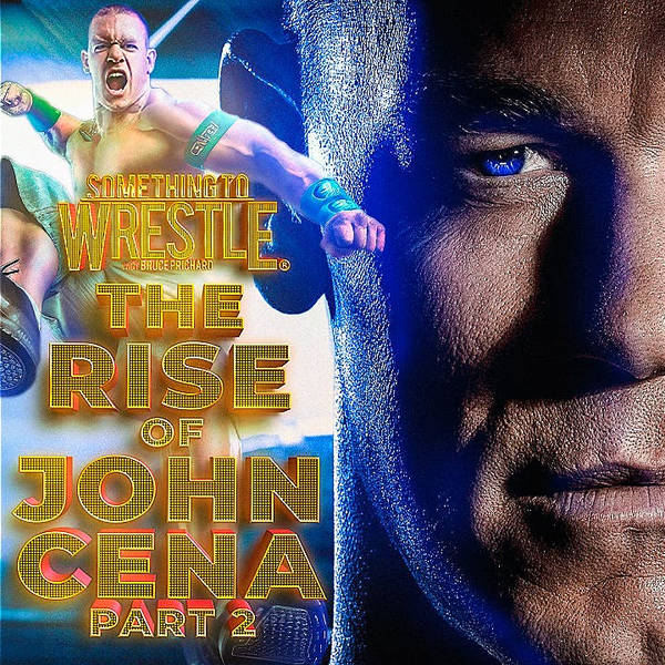 Episode 396: The Rise Of John Cena Part 2