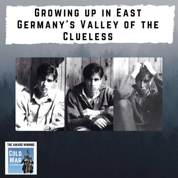 Growing up in Cold War East Germany's Valley of the Clueless (307)