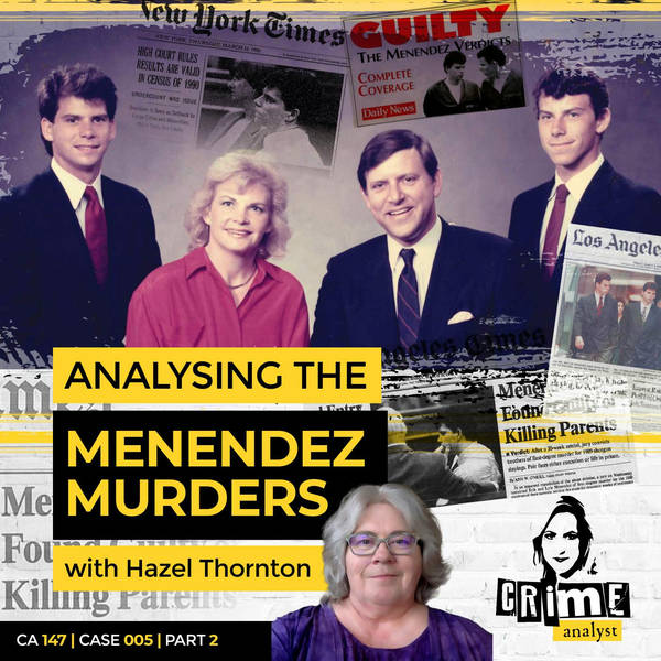 Ep 147: Analysing the Menendez Murders with Hazel Thornton, Part 2