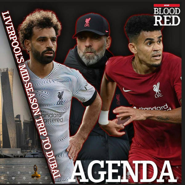 The Agenda: Luis Diaz Injury Return, Nunez Boost & Salah Raring to Go | Liverpool Head to Dubai