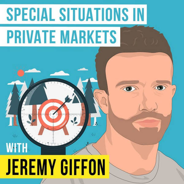 Jeremy Giffon - Special Situations in Private Markets - [Invest Like the Best, Replay]