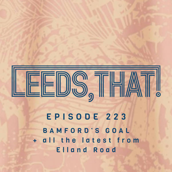 223 |    BAMFORD’S GOAL  + all the latest from Elland Road