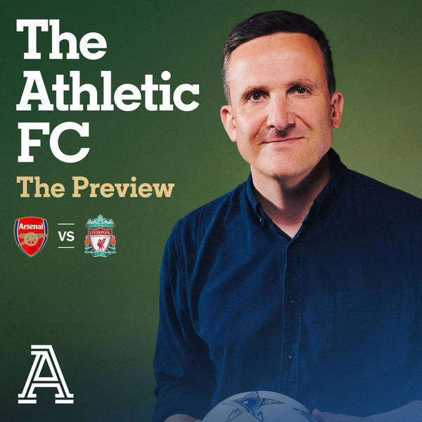 The Preview - Arsenal vs Liverpool