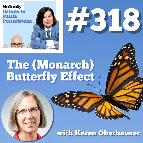 Ep 318 - The (Monarch) Butterfly Effect