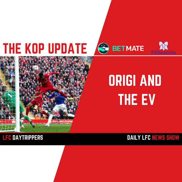 Origi and The Ev | The Kop Update | LFC Daytrippers