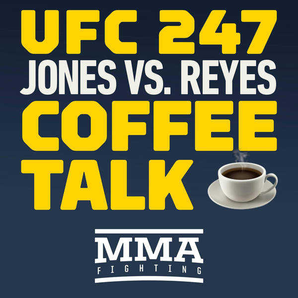 Coffee Talk: UFC 247 Edition