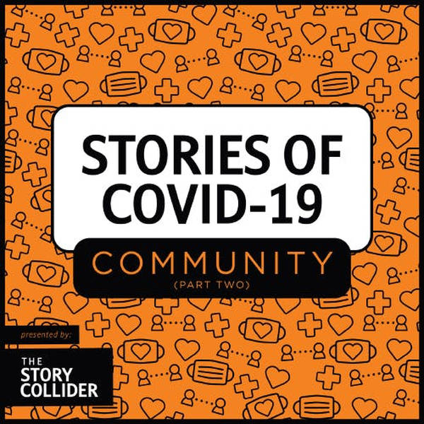 Stories of COVID-19: Community, Part 2